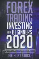 Forex Trading Investing for Beginners 2020: Strategies and Ideas to Make a Living Online and Create a Passive Income 1801096244 Book Cover