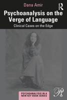 Psychoanalysis on the Verge of Language: Clinical Cases on the Edge 1032023708 Book Cover