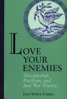 Love Your Enemies: Discipleship, Pacifism, and Just War Theory 0800627008 Book Cover