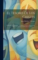 El Tesoro De Los Chistes: Coleccion De Epígramas, Anécdotas, Cuentos, Chascarrillos, Dichos Y Sentencias De Hombres Célebres ...... 1020591951 Book Cover