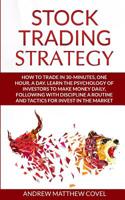 Stock Trading Strategy: How to trade in 30-minutes, one hour, a day. Learn the psychology of investors to make money daily, following with discipline a routine and tactics for invest in the market 1095259342 Book Cover