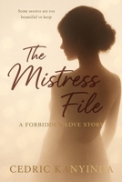 The Mistress File: A Forbidden Love Story B0FVVPCRG5 Book Cover
