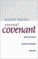The Eternal Covenant: How the Trinity Reshapes Covenant Theology 1591280125 Book Cover