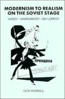Modernism to Realism on the Soviet Stage: Tairov- Vakhtangov-Okhlopkov (Directors in Perspective) 0521103967 Book Cover