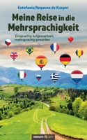 Meine Reise in die Mehrsprachigkeit: Einsprachig aufgewachsen, mehrsprachig geworden 3991072440 Book Cover
