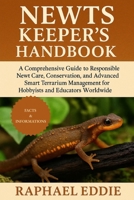 NEWTS KEEPER'S HANDBOOK: A Comprehensive Guide to Responsible Newt Care, Conservation, and Advanced Smart Terrarium Management for Hobbyists and Educators Worldwide B0FSBHNV7S Book Cover