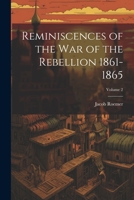 Reminiscences of the war of the Rebellion 1861-1865; Volume 2 1021404160 Book Cover