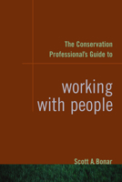The Conservation Professional's Guide to Working with People 1597261483 Book Cover