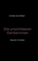 Die unsichtbaren Denkerinnen: Band I: Antike 3384740289 Book Cover