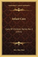 Infant Care: Care Of Children Series No. 2 1164680900 Book Cover