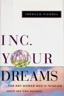 Inc. Your Dreams: For Any Woman Who Is Thinking About Her Own Business 014023537X Book Cover