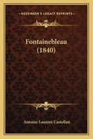 Fontainebleau (1840) 1160093865 Book Cover
