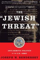 The "Jewish Threat": Anti-Semitic Politics of the U.S. Army 0465006175 Book Cover