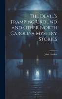 The Devil's Tramping Ground and Other North Carolina Mystery Stories 080784070X Book Cover