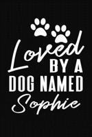 Loved By A Dog Named Sophie: Personalized Puppy Journal and Record Logbook 1674500777 Book Cover