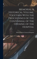 Memorial & historical volume, together with the proceedings of the Centennial of the Opening of the Hospital 1018507949 Book Cover