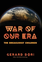 War of Our Era: The Breakaway Children 166295624X Book Cover