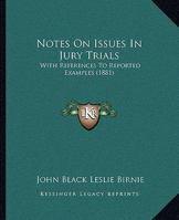 Notes On Issues in Jury Trials: With References to Reported Examples 1240034512 Book Cover