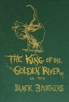 The King of the Golden River 1517623928 Book Cover
