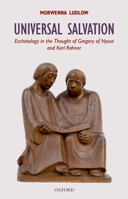 Universal Salvation: Eschatology in the Thought of Gregory of Nyssa and Karl Rahner (Oxford Theological Monographs) 0199566968 Book Cover