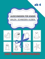 Ausschneiden für Kinder ab 4: malen - schneiden - kleben B09242ZR4S Book Cover