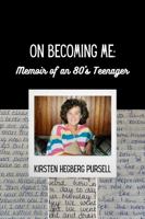 On Becoming Me: Memoir of an 80's Teenager 1737770504 Book Cover
