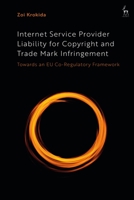 Internet Service Provider Liability for Copyright and Trade Mark Infringement: Towards an EU Co-Regulatory Framework 1509948562 Book Cover