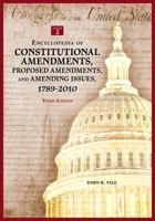 Encyclopedia of Constitutional Amendments, Proposed Amendments, and Amending Issues, 1789-2010 1598843168 Book Cover