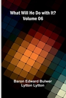 What Will He Do With It? Volume 06 9367244487 Book Cover