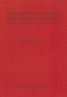 Feasting Practices and Changes in Greek Society from the Late Bronze Age to Early Iron Age 1407309285 Book Cover