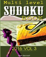 Sudoku 2016 V 3: You Will Need Logic and Concentration 1533369976 Book Cover
