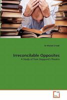 Irreconcilable Opposites: A Study Of Tom Stoppard's Theatre 3639312597 Book Cover