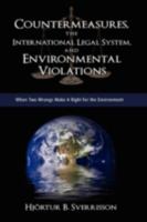Countermeasures, the International Legal System, and Environmental Violations: When Two Wrongs Make a Right for the Environment 1604975407 Book Cover