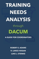 Training Needs Analysis through DACUM: A Guide for Coordinators 0990717623 Book Cover