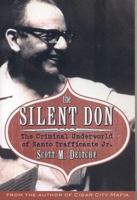 The Silent Don: The Criminal Underworld of Santo Trafficante Jr. 1569803552 Book Cover