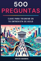 500 Preguntas: Clave Para Triunfar en tu Entrevista de Asilo (Spanish Edition) B0DWRS18FY Book Cover