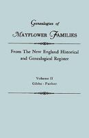 Genealogies of Mayflower Families from the New England Historical and Genealogical Register. in Three Volumes. Volume II: Gibbs - Parker 0806310979 Book Cover