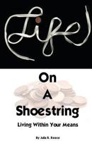 Life on a Shoestring: Living Within Your Means 1470113775 Book Cover