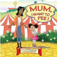 Mum, I Want to Pee! 1912551144 Book Cover