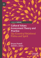 Cultural Values Assessment Theory and Practice: Dja (Country) Relational Patina and Spirit 9819571820 Book Cover