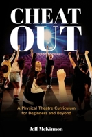 Cheat Out: A Physical Theatre Curriculum for Beginners and Beyond B0F9H7Q9CC Book Cover