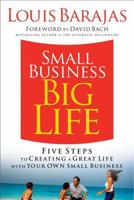 Small Business, Big Life: Five Steps to Creating a Great Life with Your Own Small Business 159555128X Book Cover