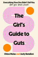 The Girlfriend's Guide to Guts: Everything Your Doc Didn't Tell You (But Your Bestie Would) 0593979206 Book Cover