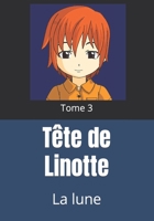 Tête de Linotte: La lune B0BN1STKSJ Book Cover