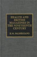 Health and British Magazines in the Nineteenth Century: An Annotated Bibliography 0810834863 Book Cover