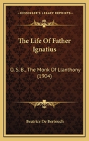 The Life of Father Ignatius: O. S. B., the Monk of Llanthony B0BM8CSTS8 Book Cover