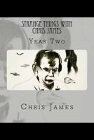 Strange Things with Chris James: Year Two 1986907929 Book Cover