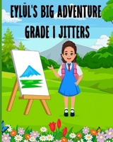 Eyluls Big Adventure Grade 1 Jitters 1738224201 Book Cover