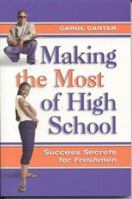 Making the Most of High School: Success Secrets for Freshmen 0974204412 Book Cover