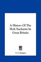 A History of the Holy Eucharist in Great Britain 1271441187 Book Cover